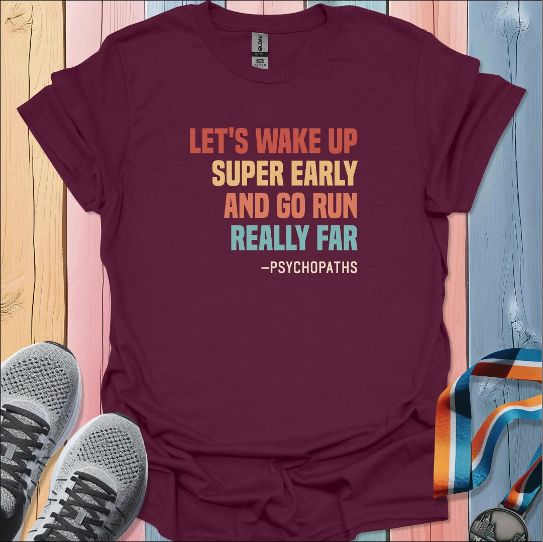 Wake Up Super Early T-Shirt