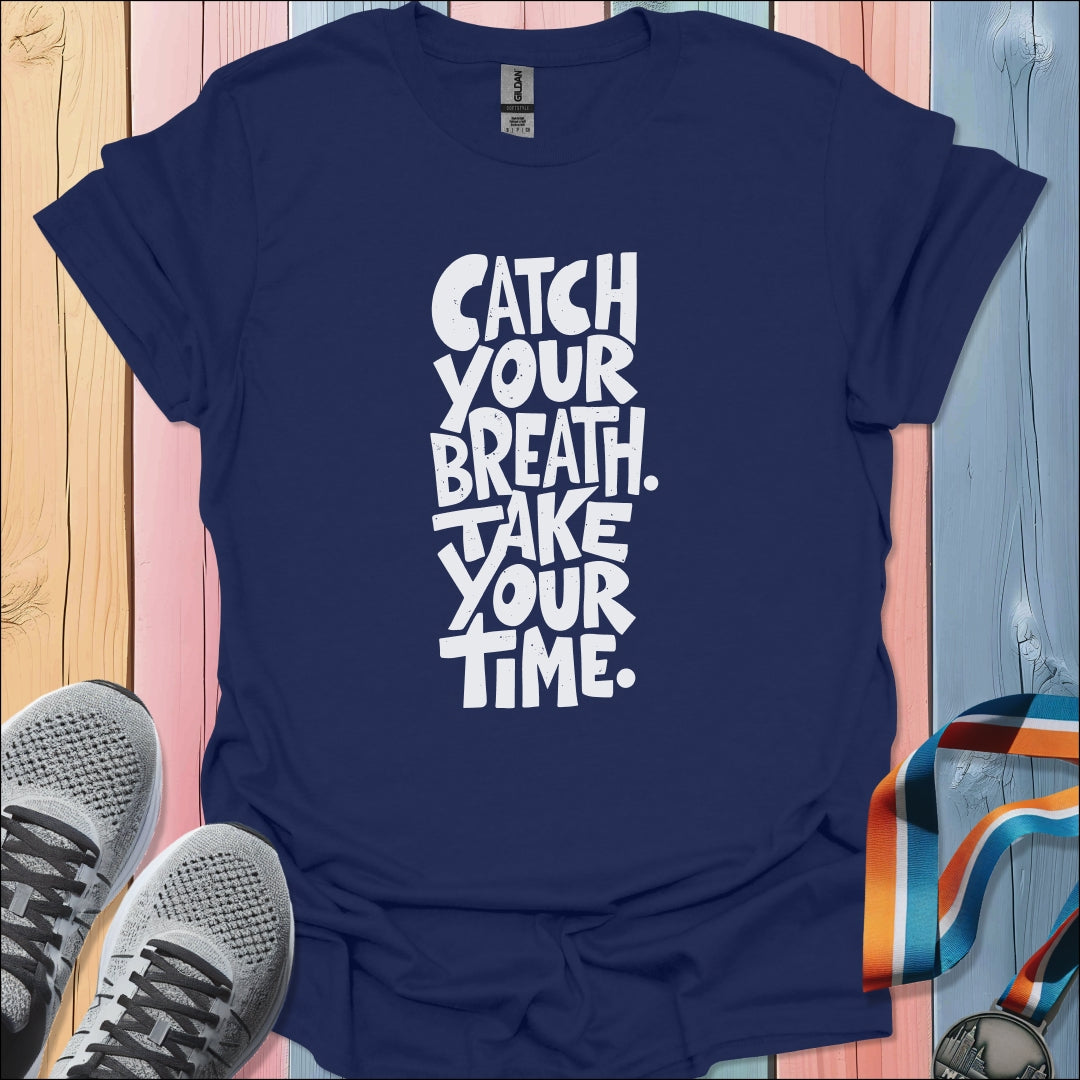 Catch Your Breath T-Shirt