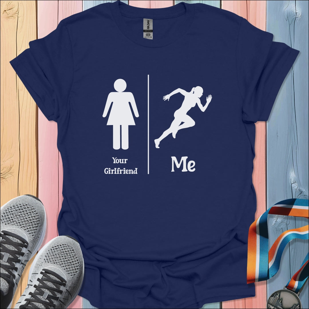 Your Girlfriend vs Me T-Shirt