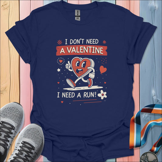 Don't Need Valentine T-Shirt