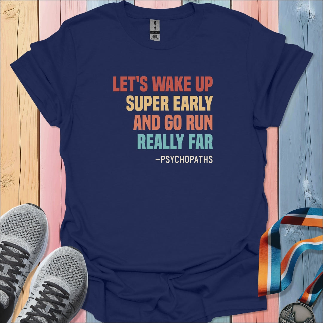 Wake Up Super Early T-Shirt