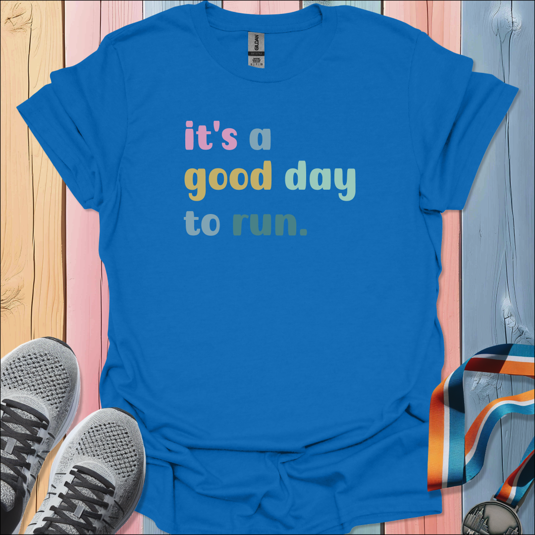 Good Day to Run T-Shirt