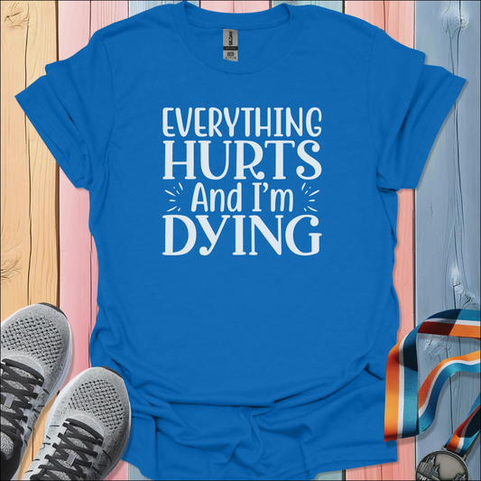 Everything Hurts T-Shirt