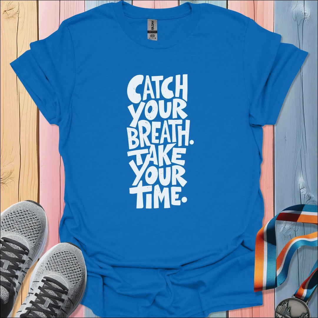 Catch Your Breath T-Shirt