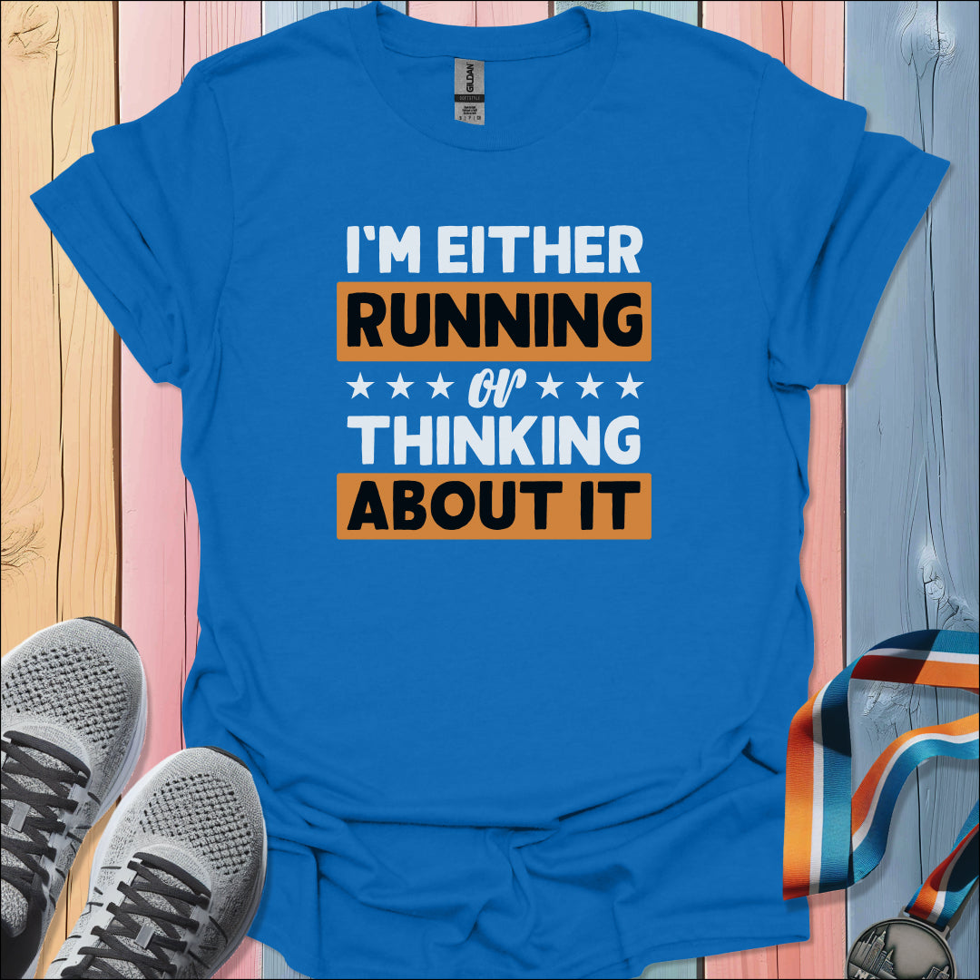 Running Or Thinking T-Shirt