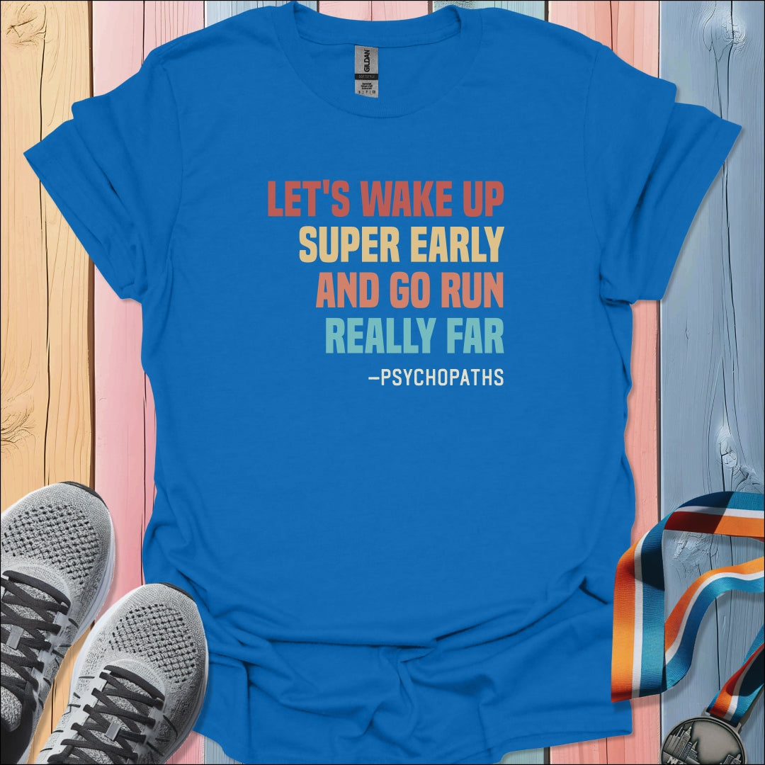 Wake Up Super Early T-Shirt