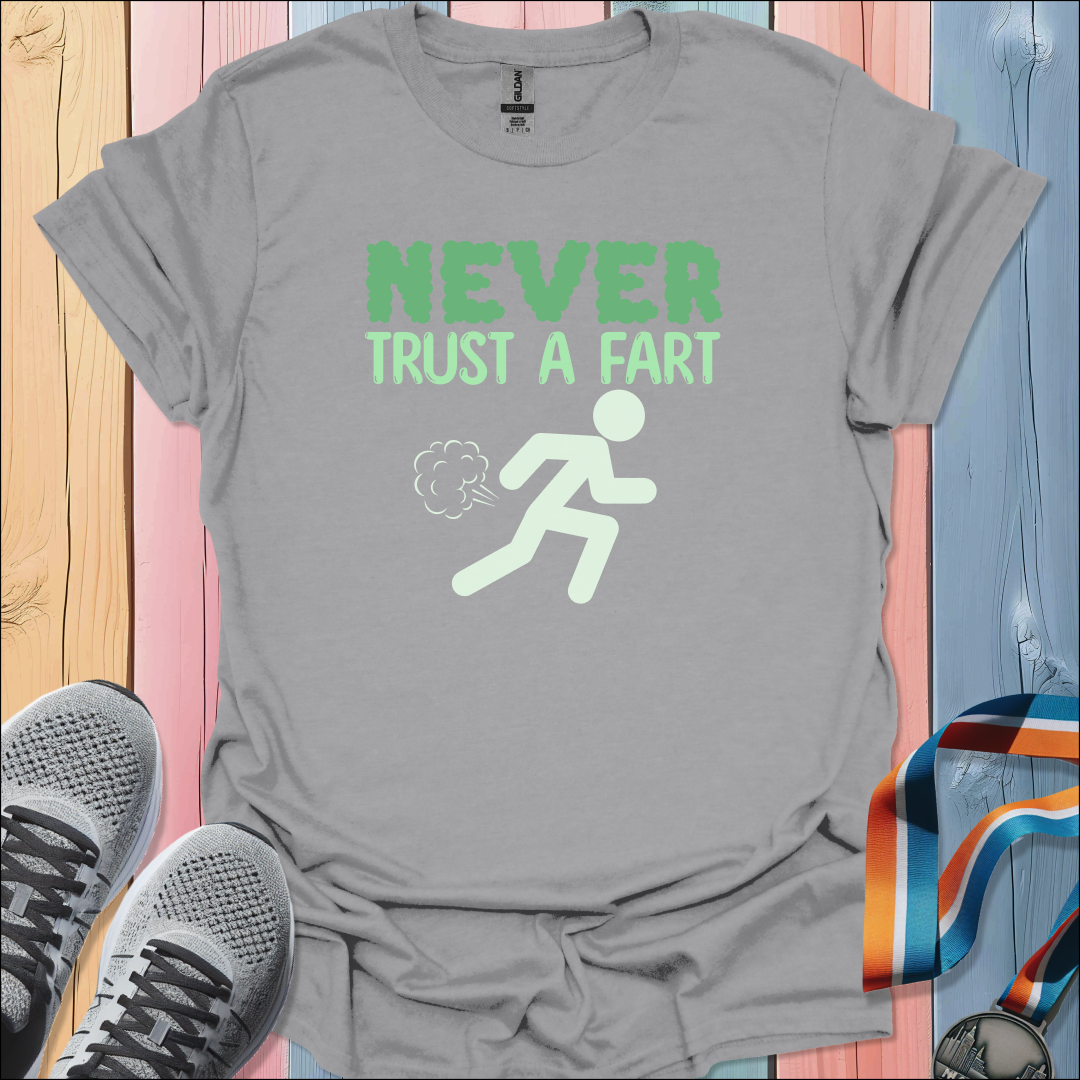 Never Trust a Fart T-Shirt