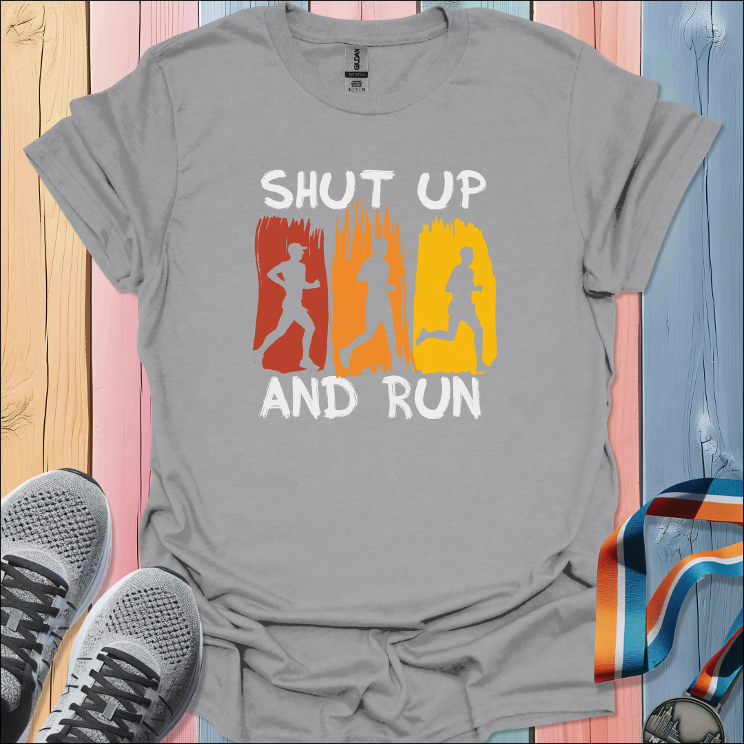 Shut Up And Run T-Shirt