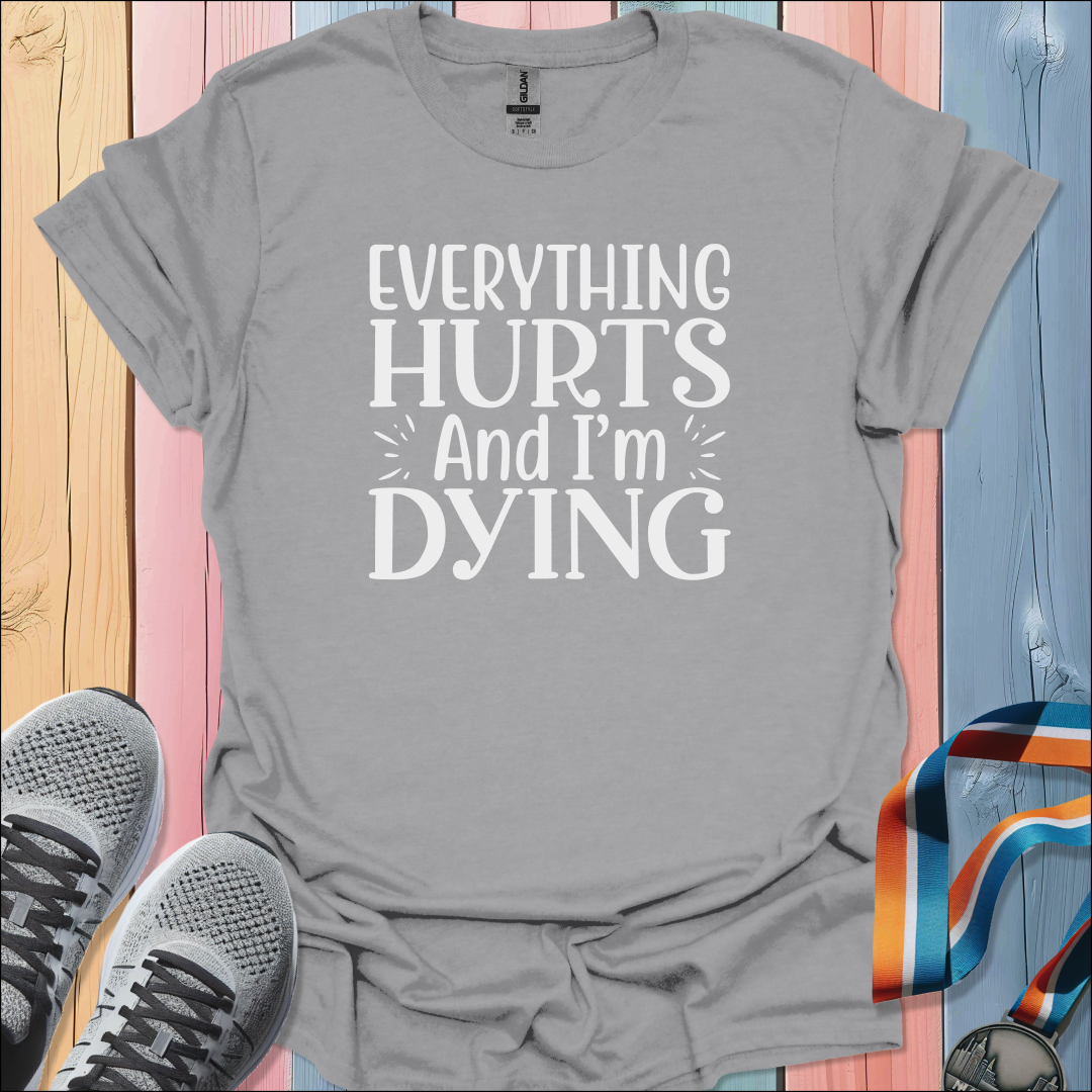 Everything Hurts T-Shirt