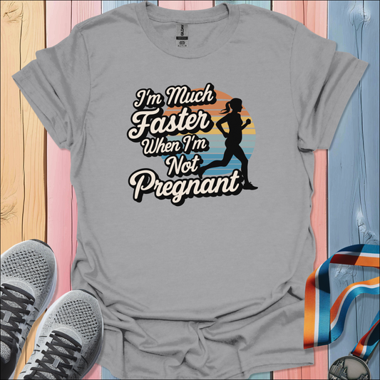 I'm Much Faster T-Shirt
