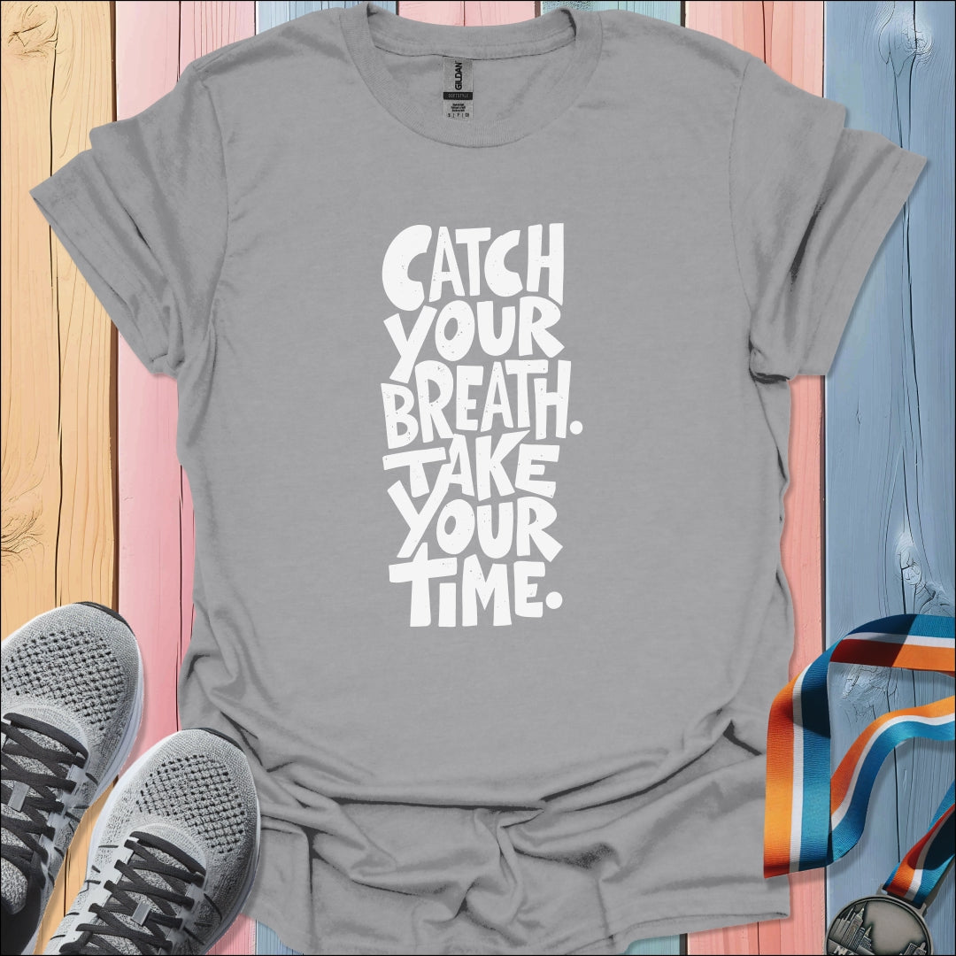 Catch Your Breath T-Shirt