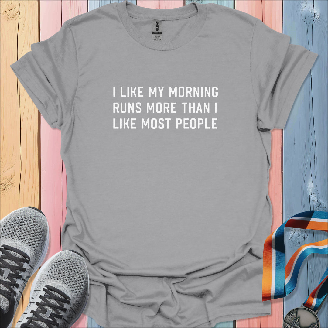 Like My Morning Runs T-Shirt