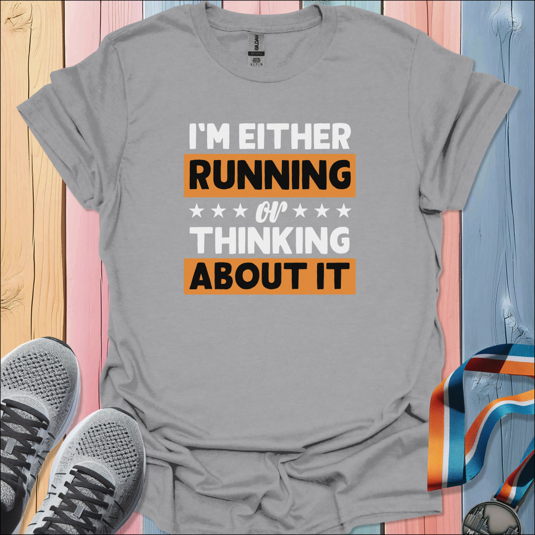 Running Or Thinking T-Shirt