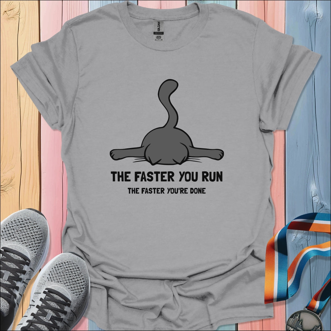 Faster You Run T-Shirt