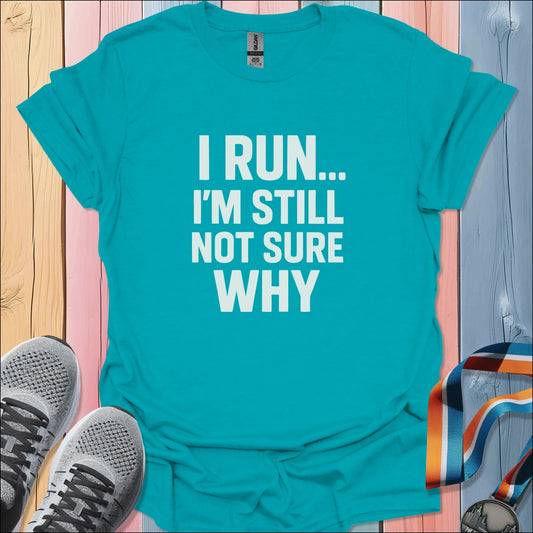 Not Sure Why T-Shirt