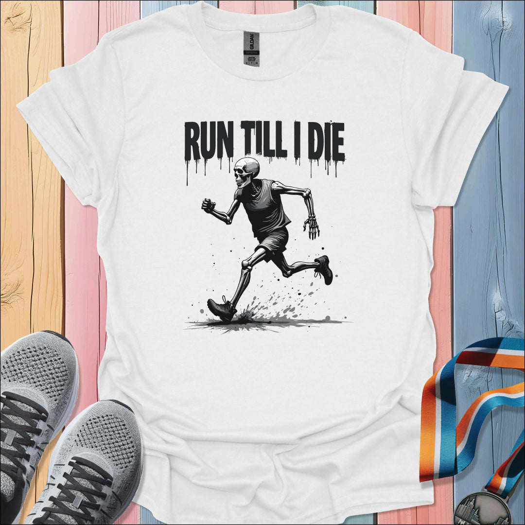 Till I Die T-Shirt